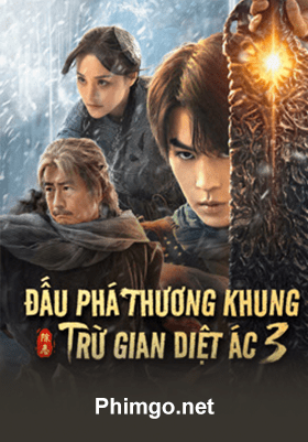 Đấu Phá Thương Khung 3: Trừ Gian Diệt Ác